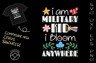 I Am Military Kid I Bloom Anywhere