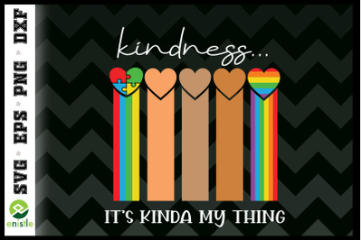 Kindness... It&#039;s kinda my thing