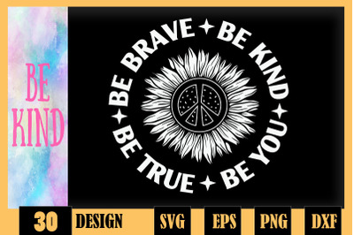 Be Brave Be Kind Be True Be You