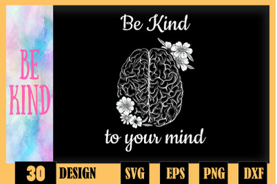 Be Kind To Your Mind Funny Awareness