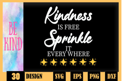 Kindness is Free Sprinkle It Every Where