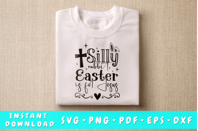 Silly Rabbit Easter Is For Jesus SVG