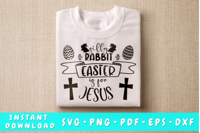 Silly Rabbit Easter Is For Jesus SVG