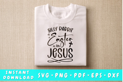 Silly Rabbit Easter Is For Jesus SVG