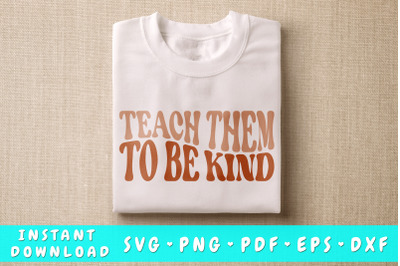 Teach Them To Be Kind SVG