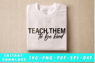 Teach Them To Be Kind SVG