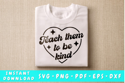 Teach Them To Be Kind SVG