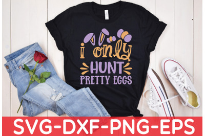 i only hunt pretty eggs