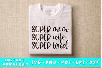 Super Mom Super Wife Super Tired SVG