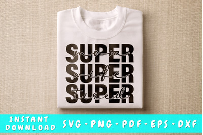 Super Mom Super Wife Super Tired SVG