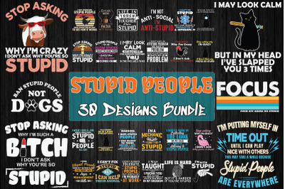 Stupid People Bundle SVG 30 designs