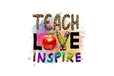 Teach Love Inspire Sublimation