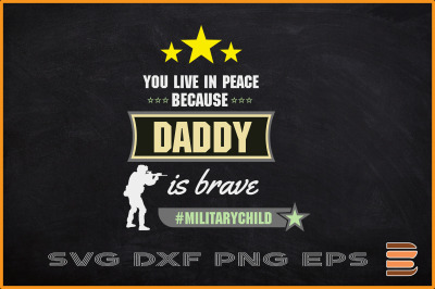 You Live in Peace Because Daddy is Brave