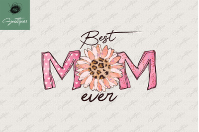 Best Mom Ever Sublimation Mother&#039;s Day