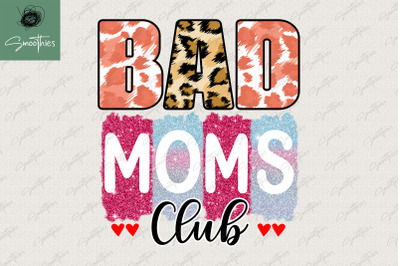 Mother&#039;s Day Sublimation Bad Moms Club