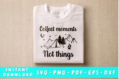 Collect Moments Not Things SVG