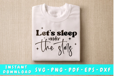 Let&amp;&23;039;s Sleep Under The Stars SVG