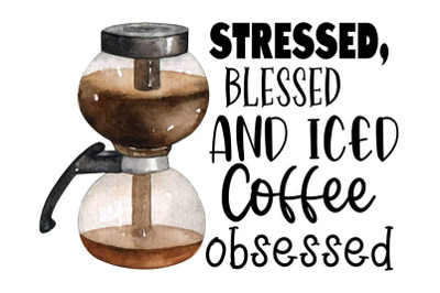 Stressed Blessed And Iced Coffee Sublimation