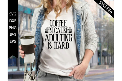 coffee because adulting is hard