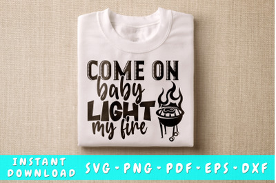 Come On Baby Light My Fire SVG