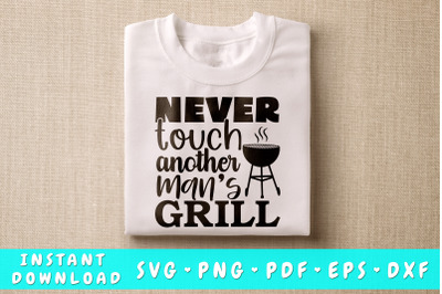 Never Touch Another Man&#039;s Grill SVG