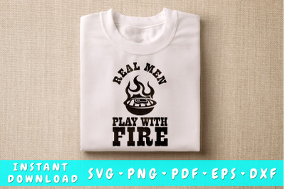 Real Men Play With Fire SVG