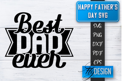 Father&#039;s Day SVG  | Daddy SVG | Best Dad Ever SVG