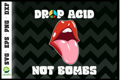 Hippie Quote Saying Drop Acid not Bombs