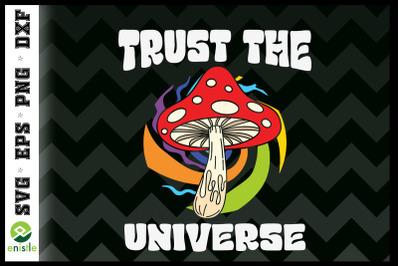 Trust the Universe Hippie Mushroom