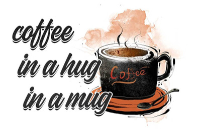 Coffee In A Hug In A Mug Sublimation