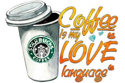 Coffee Is My Love Language Sublimation