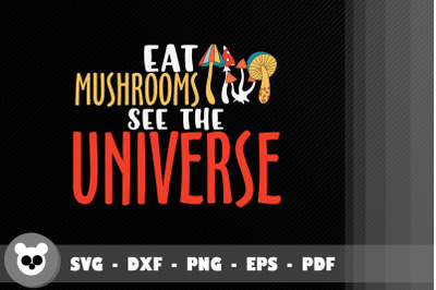 Funny Eat Mushrooms See The Universe