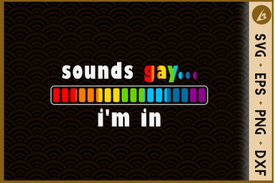 Sounds Gay I&#039;m In Funny Rainbow Pride