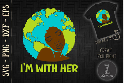 I&amp;&23;039;m With Her Earth Day Save Environment