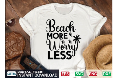 Beach More Worry Less SVG Cut file&2C; summer file&2C; summer cut file&2C; beac