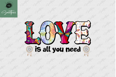 Love Is All You Need Hippie Sublimation