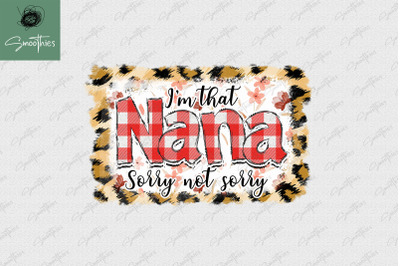 I&#039;m That Nana Sorry Not Sorry