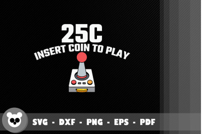 Funny Design 25c Insert Coin To Play