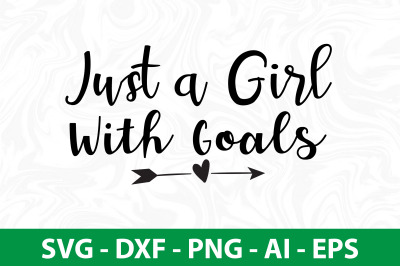 Just a Girl with Goals svg