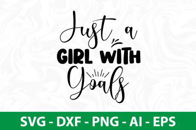 Just a Girl with Goals svg