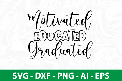 Motivated Educated Graduated svg