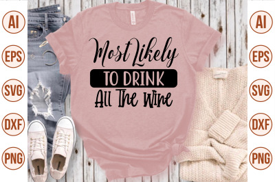 Most Likely To Drink All The Wine svg