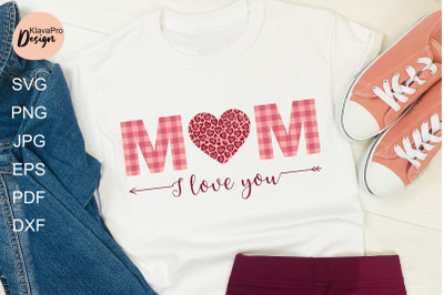 MOTHER&#039;S DAY Quote - SVG DXF PNG. I love you Mom SVG