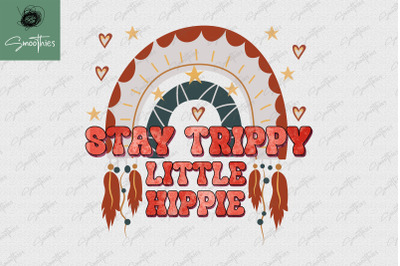 Stay Trippy Little Hippie Sublimation