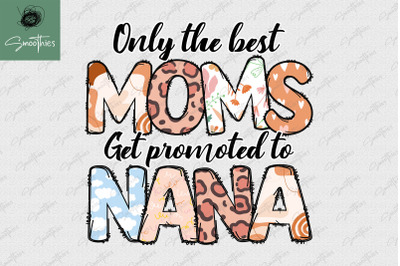 Only The Best Moms Get Promoted To Nana