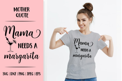 Mama needs a margarita SVG. Funny drinking quote. Mom life