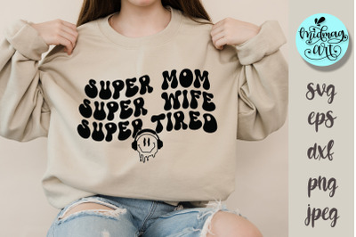 Super mom super wife super tired svg, mom cut file