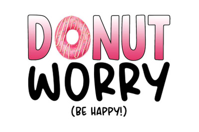 Donut Worry Be Happy Sublimation