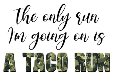 Im Going On Is A Taco Run Sublimation