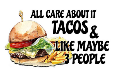 All Care About It Tacos Sublimation